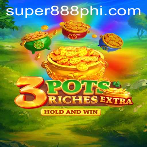 Discover the Thrilling World of 3potsExtra: Unveiling the Super888 Experience
